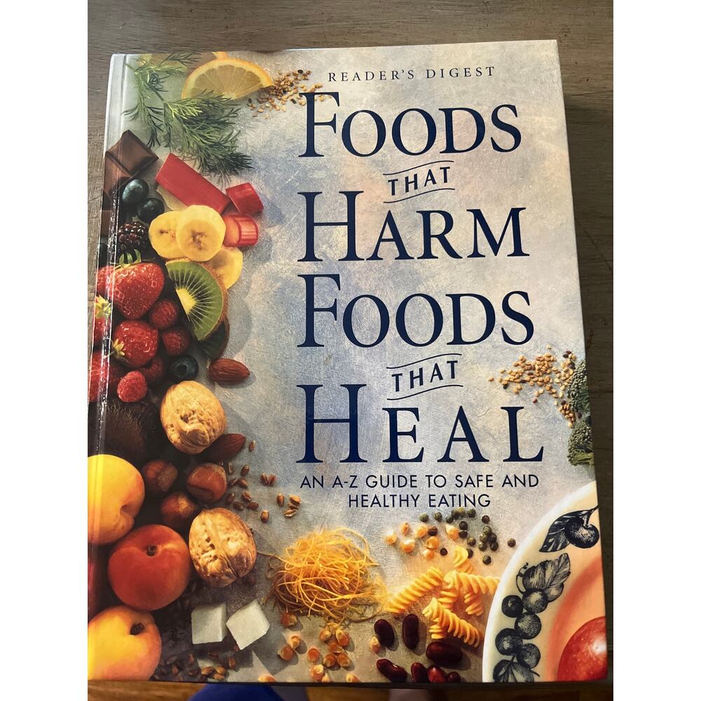 Foods that harm foods that heal  A-to-Z guide to safe and healthy eating book